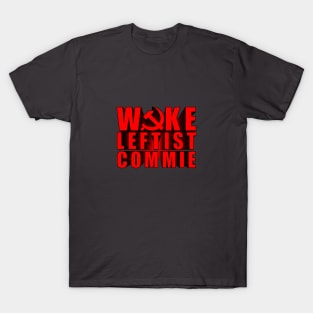 Woke Leftist Commie (in red) T-Shirt